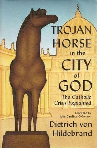 trojan horse in the city of god the catholic crisis explained Doc